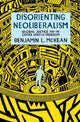 Book cover of: Disorienting Neoliberalism. By: Benjamin L. McKean