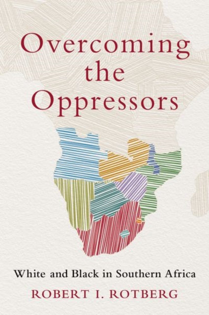 Book cover of: Overcoming the Oppressors. By: Robert I. Rotberg