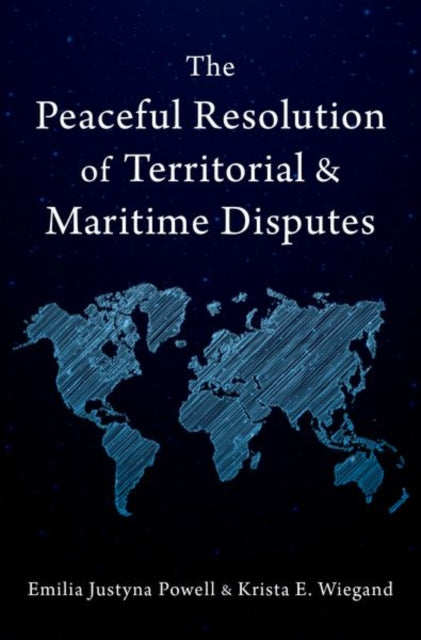 Book cover of: Peaceful Resolution of Territorial and Maritime Disputes. By: Emilia Justyna Powell