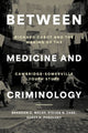 Book cover of: Between Medicine and Criminology