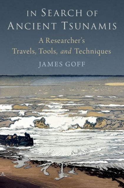 Book cover of: In Search of Ancient Tsunamis. By: James Goff