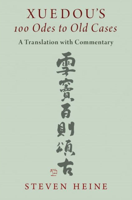 Book cover of: Xuedou's 100 Odes to Old Cases. By: Steven Heine