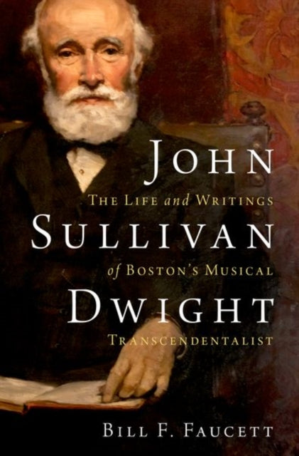 Book cover of: John Sullivan Dwight. By: Bill F. Faucett