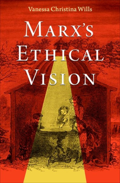 Book cover of: Marx's Ethical Vision. By: Wills