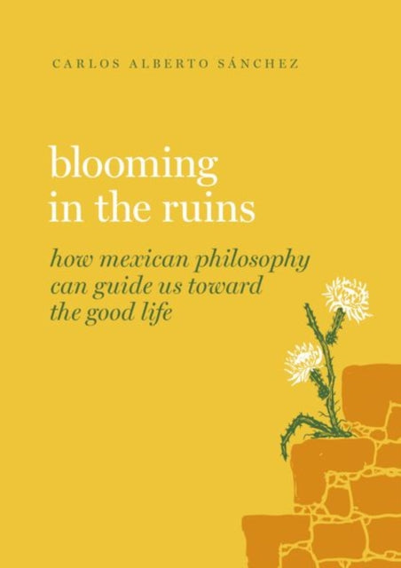 Book cover of: Blooming in the Ruins. By: Carlos Alberto Sánchez