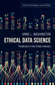 Book cover of: Ethical Data Science. By: Anne L. Washington