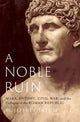 Noble Ruin, Mark Antony, Civil War, and the Collapse of the Roman Republic 9780197694909 W. Jeffrey Tatum
