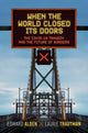 When the World Closed Its Doors, The Covid-19 Tragedy and the Future of Borders 9780197697818 Edward Alden