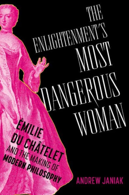 Book cover of: Enlightenment's Most Dangerous Woman. By: Andrew Janiak