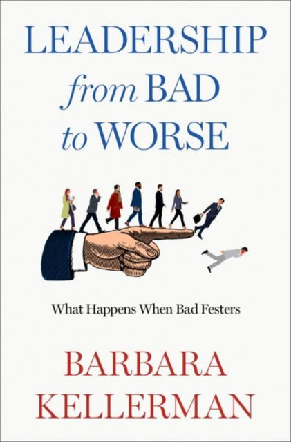 Book cover of: Leadership from Bad to Worse. By: Barbara Kellerman