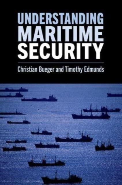 Book cover of: Understanding Maritime Security. By: Christian Bueger