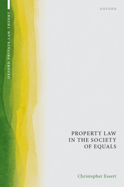 Book cover of: Property Law in the Society of Equals. By: Christopher Essert