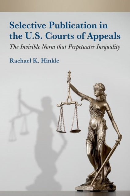 Book cover of: Selective Publication in the U.S. Courts of Appeals. By: Rachael K. Hinkle