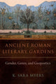 Book cover of: Ancient Roman Literary Gardens. By: K. Sara Myers