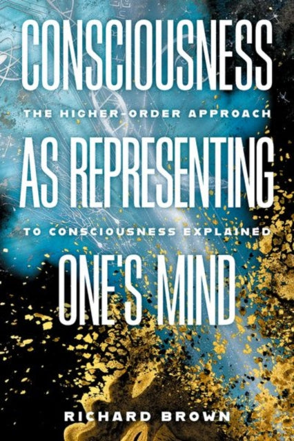 Book cover of: Consciousness as Representing One's Mind. By: Richard Brown