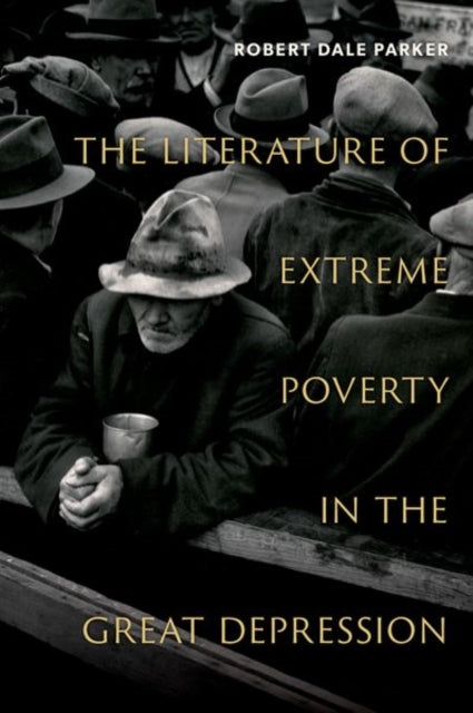 Book cover of: Literature of Extreme Poverty in the Great Depression. By: Robert Dale Parker