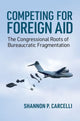 Book cover of: Competing for Foreign Aid. By: Shannon P. Carcelli