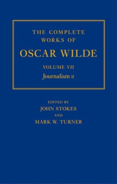 Book cover of: Complete Works of Oscar Wilde: Volume VII: Journalism II. By: John Stokes