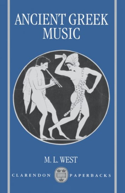 Book cover of: Ancient Greek Music. By: M. L. West
