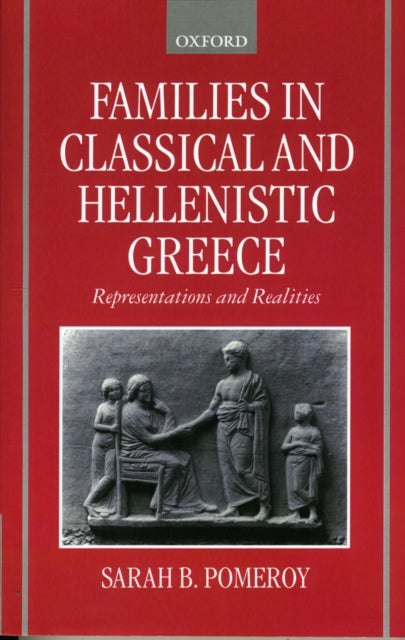 Book cover of: Families in Classical and Hellenistic Greece. By: Sarah B. Pomeroy