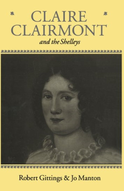 Book cover of: Claire Clairmont and the Shelleys 1798-1879. By: Gittings, Robert.