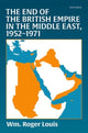 Book cover of: End of the British Empire in the Middle East, 1952—1971. By: Wm Roger Louis
