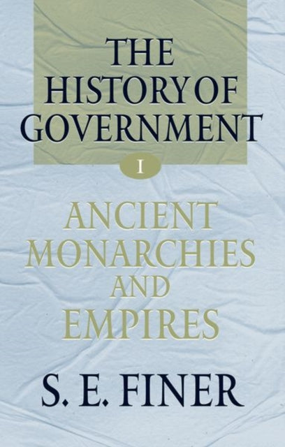 Book cover of: History of Government from the Earliest Times: Volume I: Ancient Monarchies and Empires