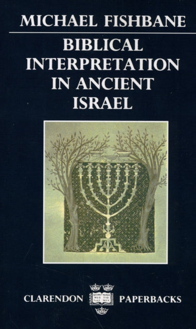 Book cover of: Biblical Interpretation in Ancient Israel. By: Michael Fishbane