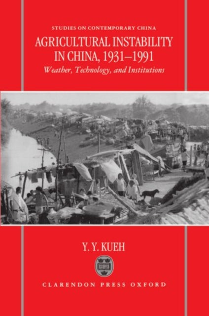 Book cover of: Agricultural Instability in China, 1931-1990. By: Y. Y. Kueh