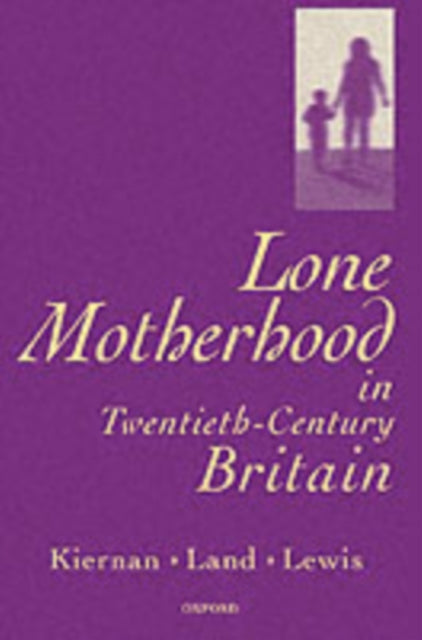 Book cover of: Lone Motherhood in Twentieth-Century Britain