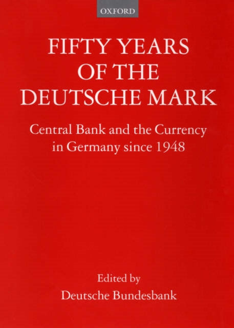Book cover of: Fifty Years of the Deutsche Mark. By: Deutsche Bundesbank.