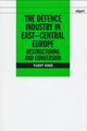 Book cover of: Defence Industry in East-Central Europe. By: Yudit Kiss