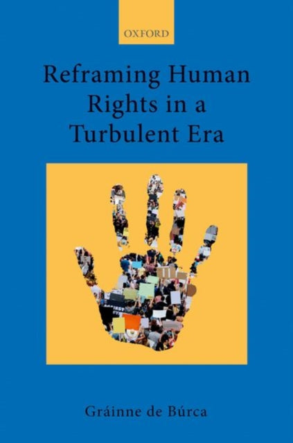 Book cover of: Reframing Human Rights in a Turbulent Era. By: Grainne De Burca