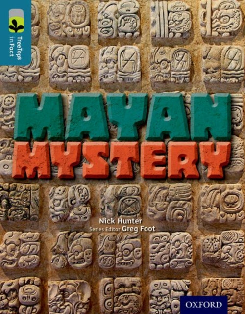 Book cover of: Oxford Reading Tree TreeTops inFact: Level 19: Mayan Mystery. By: Nick Hunter
