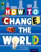 Book cover of: Oxford Reading Tree TreeTops inFact: Level 19: How To Change the World. By: Isabel Thomas