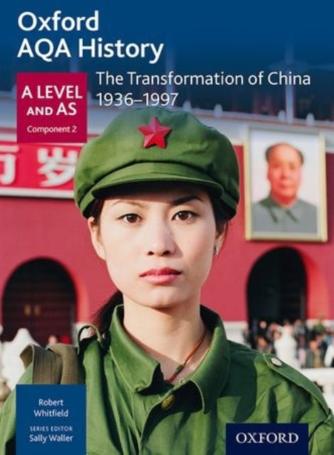 Book cover of: Oxford AQA History for A Level: The Transformation of China 1936-1997. By: Robert Whitfield