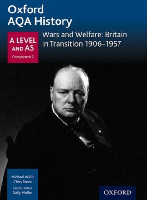 Book cover of: Oxford AQA History for A Level: Wars and Welfare: Britain in Transition 1906-1957. By: Dr Michael Willis
