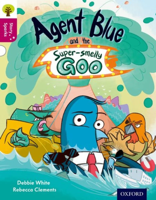 Book cover of: Oxford Reading Tree Story Sparks: Oxford Level 10: Agent Blue and the Super-smelly Goo. By: Debbie White