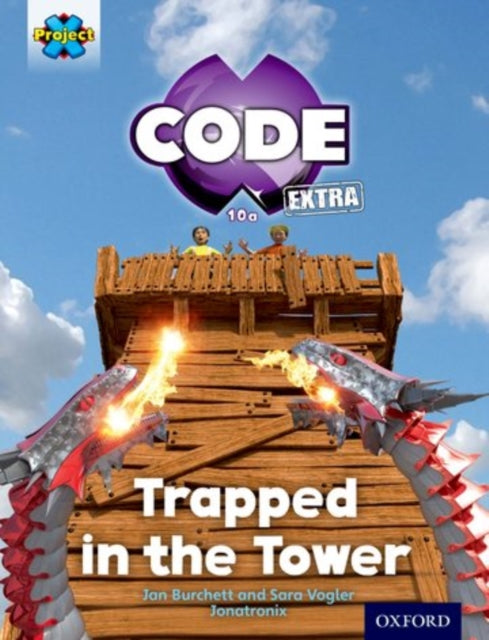 Book cover of: Project X CODE Extra: Light Blue Book Band, Oxford Level 4: Dragon Quest: Trapped in the Tower. By: Jan Burchett