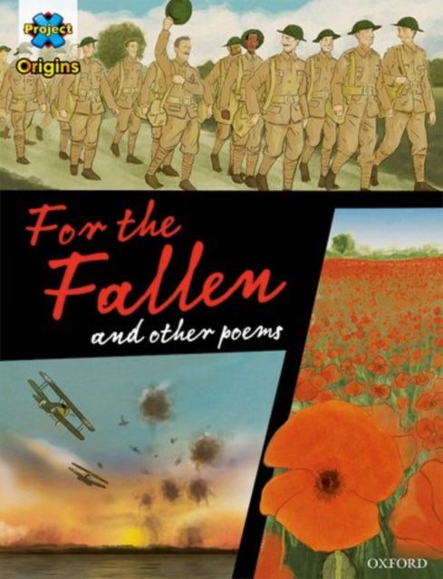 Book cover of: Project X Origins Graphic Texts: Dark Red+ Book Band, Oxford Level 20: For the Fallen and other poems. By: Patrick Miller