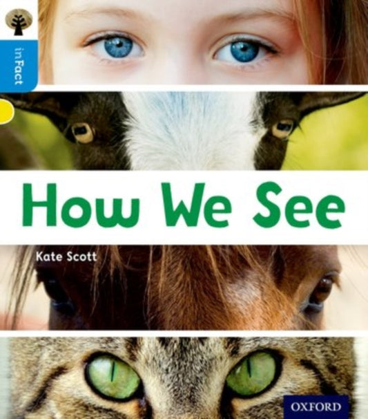 Book cover of: Oxford Reading Tree inFact: Oxford Level 3: How We See. By: Kate Scott