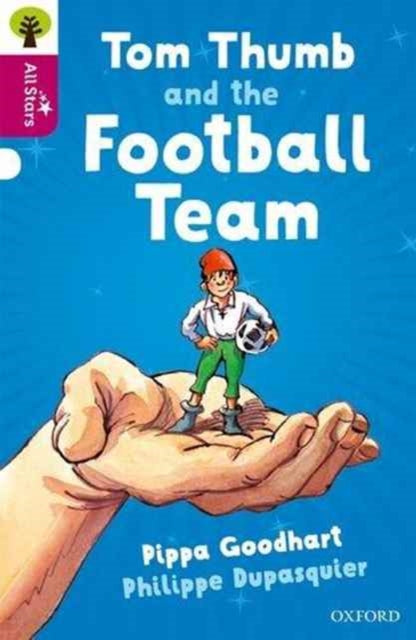 Book cover of: Oxford Reading Tree All Stars: Oxford Level 10 Tom Thumb and the Football Team. By: Pat Thomson, Pippa Goodhart