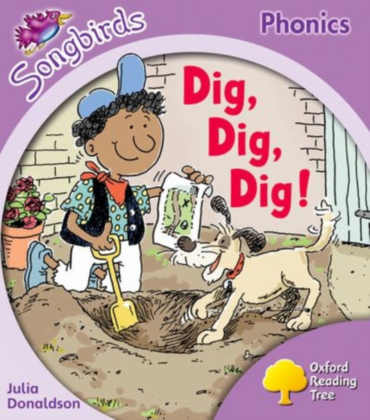 Oxford Reading Tree Songbirds Phonics: Level 1+: Dig, Dig, Dig! 9780198387954 Julia Donaldson
