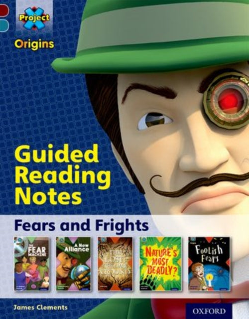 Book cover of: Project X Origins: Dark Red+ Book band, Oxford Level 19: Fears and Frights: Guided reading notes. By: James Clements - undifferentiated