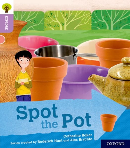 Book cover of: Oxford Reading Tree Explore with Biff, Chip and Kipper: Oxford Level 1+: Spot the Pot. By: Catherine Baker