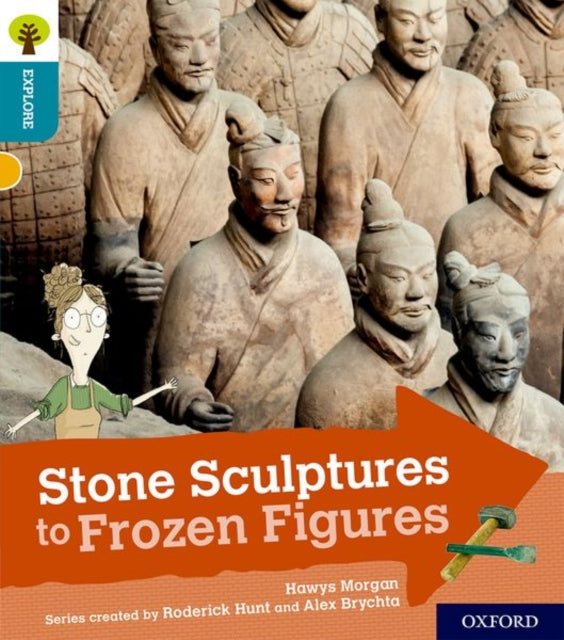 Book cover of: Oxford Reading Tree Explore with Biff, Chip and Kipper: Oxford Level 9: Stone Sculptures to Frozen Figures. By: Hawys Morgan