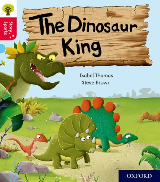 Book cover of: Oxford Reading Tree Story Sparks: Oxford Level 4: The Dinosaur King. By: Isabel Thomas