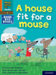 Book cover of: Read Write Inc. Phonics: A house fit for a mouse (Orange Set 4 Book Bag Book 11). By: Ruth Miskin