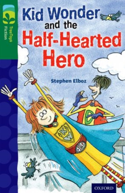 Book cover of: Oxford Reading Tree TreeTops Fiction: Level 12 More Pack C: Kid Wonder and the Half-Hearted Hero. By: Stephen Elboz