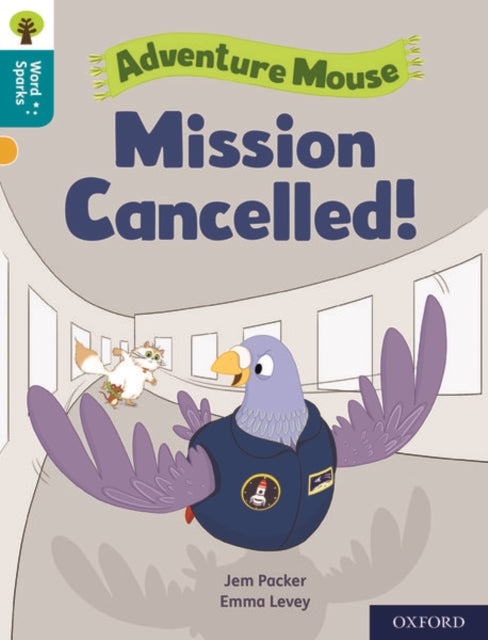 Book cover of: Oxford Reading Tree Word Sparks: Level 9: Mission Cancelled!. By: James Clements